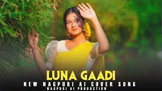 Luna Gaadi | Ai Version | New Nagpuri Romantic Cover Song 2026 | #nagpuriromanticsong #coversong 