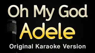 Oh My God - Adele (Karaoke Songs With Lyrics - Original Key)