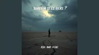 Why I'm Still Here ?