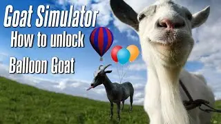 How to unlock Balloon Goat in Goat Simulator: PAYDAY (Mobile & PC only)