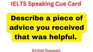Describe a piece of advice you received that was helpful | ielts speaking 9 band cue card topic