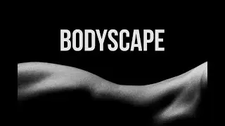 How to Do Bodyscape Photography in 2025