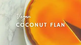 Coconut Flan | Vegan | Korenn Rachelle