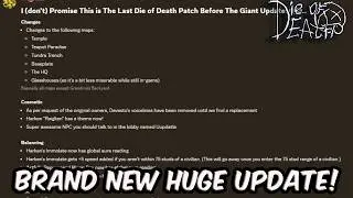 BRAND NEW HUGE UPDATE - Last Die of Death Patch Before The Giant Update?! QOL Changes