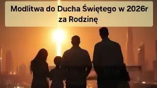 🙏MODLITWA DO DUCHA Świętego za rodzinę  na nowy start 2026