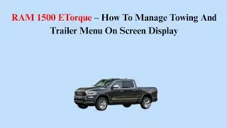 RAM 1500 ETorque &ndash; How To Manage Towing And Trailer Menu On Screen Display