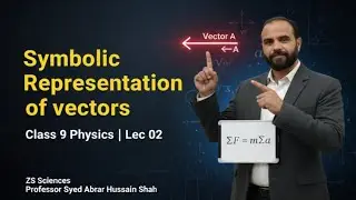 Symbolic representation of vectors|lec 02|unit 2|physical properties|class 9|physic|zs sciences. 