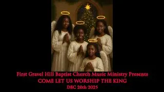 FGHBC Come Let Us Worship the King. Dec. 20, 2025