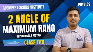 2 angle of maximum range in Projectile Motion | Two Angles of Projection | class 11 physics motion