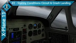 X-Plane 11 #2 -  Stormy Conditions & Crash Landing
