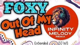 Foxy - Out Of My Head (Infinity Melody Extended Mix DJ WS)