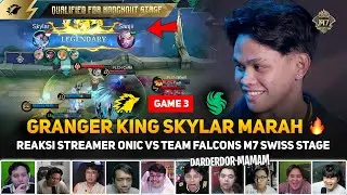 GRANGER KING SKYLAR MARAH 🔥 ONIC LOLOS ! REAKSI STREAMER ONIC VS TEAM FALCONS GAME 3 M7 SWISS STAGE