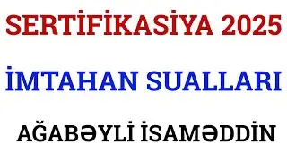 SERTİFİKASİYA İBTİDAİ SİNİF 2025 / İMTAHAN SUALLARI / AĞABƏYLİ İSAMƏDDİN