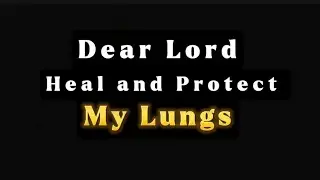 A Prayer for God to Heal Restore and Protect your Lungs