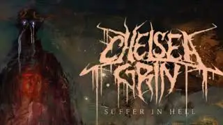 Chelsea Grin - Suffer In Hell, Suffer In Heaven