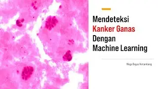 Mendeteksi Kanker Ganas Dengan Machine Learning | Aplikasi Kecerdasan Buatan