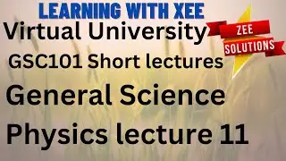 GSC101 General Science short lectures of Lecture 11 Virtual University of Pakistan