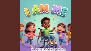 I AM ME (Anthem for Special Needs Kids)