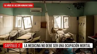 50 a&ntilde;os de acci&oacute;n humanitaria, cap&iacute;tulo 2: La medicina no debe ser una ocupaci&oacute;n mortal