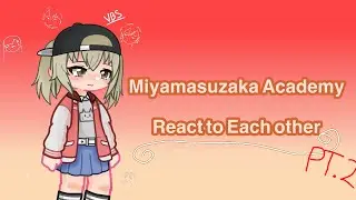 Miyamasuzaka Academy React to Each other || PJSK || Kohane | PT.2 | GL2