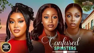 CONFUSED SPINSTERS (CHIOMA NWAOHA UCHE MONTANA BAMBAM) -Nigerian Movies 2026 latest full movies