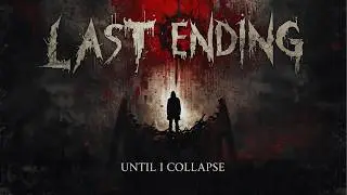 Last Ending - Until I Collapse [Official Music]