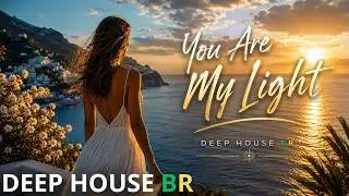 You Are My Light ♪ DEEP HOUSE BR