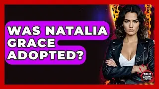 Was Natalia Grace Adopted? - True Crime Lovers