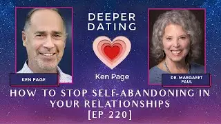 How to Stop Self-Abandoning in Your Relationships [EP 220]
