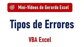 Tipos de Errores en VBA Excel: Compilación, Ejecución y Lógicos