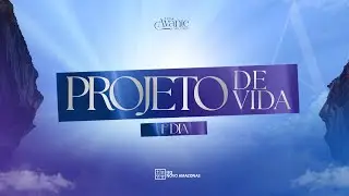 Projeto de Vida - 1° Dia