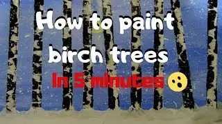 How to paint birch trees in 5 minutes!