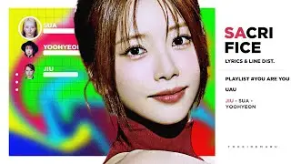UAU (유아유) - Sacrifice (Color Coded Lyrics & Line Distribution) 「 KO-FI REQUEST 」