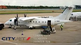 Cityjet Full Flight - London City to Edinburgh (Dornier 328)