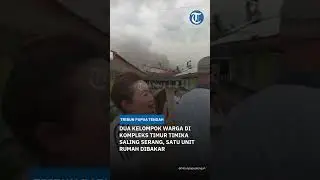 Pertikaian di Timika: Warga Saling Serang Hingga Bakar Rumah
