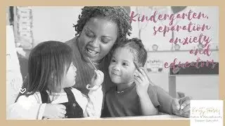 Kindergarten, Separation Anxiety and Educators (with Kristy Forbes)