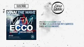 The Wave vs Ecco vs Fade Into Darkness (Diego Mottola Mashup)