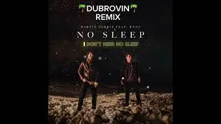 Martin Garrix feat.Bonn - No Sleep (🌴DUBROVIN Remix🌴)
