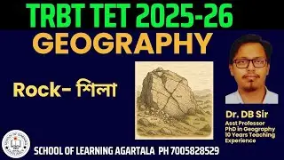 TET GEOGRAPHY CLASS I TOPIC - ROCKS I SCHOOL OF LEARNING AGARTALA