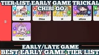 Tier List Early Game Trickcal Chibi Go 2025 ! Tips Terbaru Trickcal Chibi Go