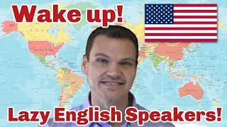 Wake Up Americans! A Rant Against Lazy Anglophones