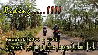 Giaaasss ...‼️‼️ Riding Somosari - Kadjine Coffee Jepara Ourland Park, Kawasaki Z800 & ER6N, Part 5