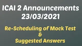 ICAI 2 Announcements 23/03/2021 || Suggested Answers & Rescheduling of Mock Test Papers