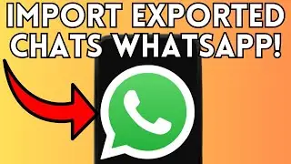 How to IMPORT EXPORTED CHATS from .TXT File to WHATSAPP on ANDROID 2025 | Transfer WhatsApp Chats