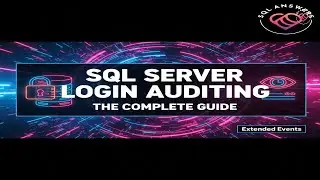 SQL Server Login Auditing: The Complete Guide (Extended Events)
