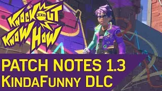 Everything You Need To Know 1.3 Patch Nnotes & KindaFunny Limited Content! | KnockOut City Know-How
