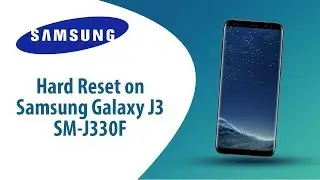 How to Hard Reset on Samsung Galaxy J3 SM-J330F?