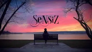 SENSİZ ♫ Fon Müziği (UZUN VERSİYON)