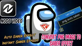 CONVERT PNG IMAGE TO SABER EFFECT (AUTO SABER) | NODE VIDEO BASIC