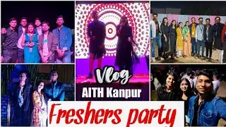 AITH Kanpur Freshers party 2022🔥🔥 | AAROHAN | AITH Kanpur #vlog #dailyvlog